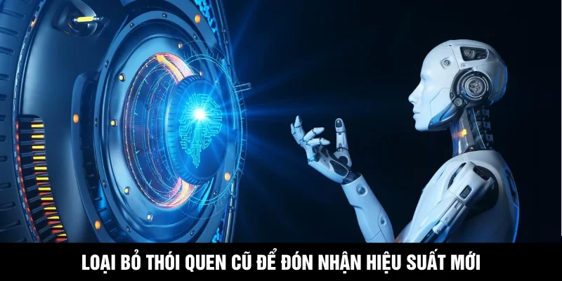 Bài toán vận hành - Loại bỏ thói quen cũ để đón nhận hiệu suất mới