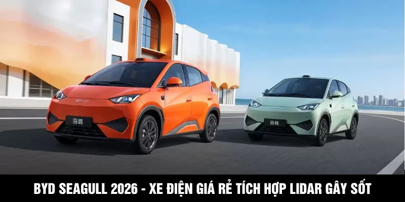 BYD Seagull 2026 - Xe Điện Giá Rẻ Tích Hợp LiDAR Gây Sốt
