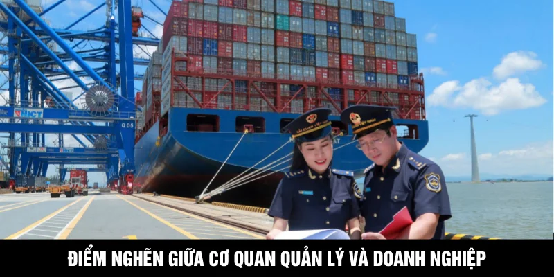 Điểm nghẽn giữa cơ quan quản lý và doanh nghiệp