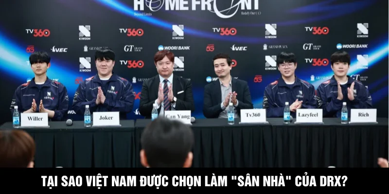 Tại sao Việt Nam được chọn làm "Sân nhà" của DRX?